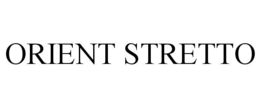 ORIENT STRETTO trademark