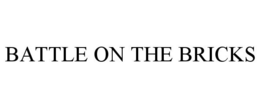 BATTLE ON THE BRICKS trademark