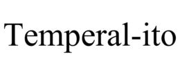 TEMPERAL-ITO trademark