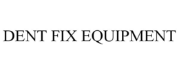 DENT FIX EQUIPMENT trademark