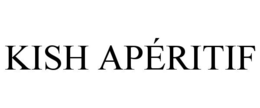KISH APÉRITIF trademark