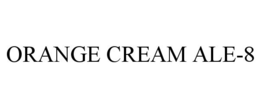 ORANGE CREAM ALE-8 trademark