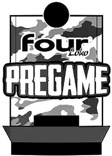FOUR LOKO PREGAME trademark