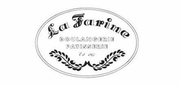 LA FARINE BOULANGERIE PATISSERIE EST. 1977 trademark