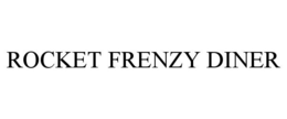 ROCKET FRENZY DINER trademark