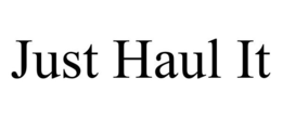 JUST HAUL IT trademark
