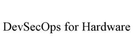 DEVSECOPS FOR HARDWARE trademark