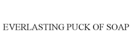 EVERLASTING PUCK OF SOAP trademark