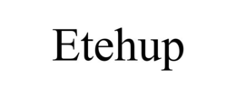 ETEHUP trademark