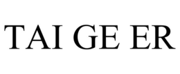 TAI GE ER trademark