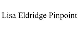 LISA ELDRIDGE PINPOINT trademark