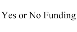 YES OR NO FUNDING trademark