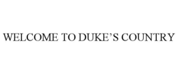 WELCOME TO DUKE'S COUNTRY trademark