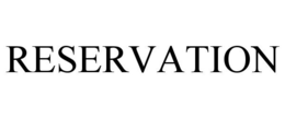 RESERVATION trademark