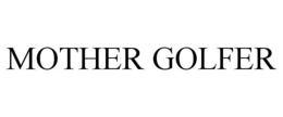 MOTHER GOLFER trademark