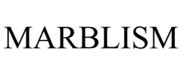 MARBLISM trademark