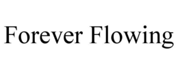 FOREVER FLOWING trademark