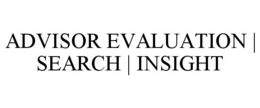 ADVISOR EVALUATION | SEARCH | INSIGHT trademark