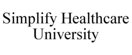 SIMPLIFY HEALTHCARE UNIVERSITY trademark