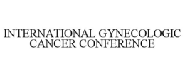 INTERNATIONAL GYNECOLOGIC CANCER CONFERENCE trademark