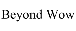 BEYOND WOW trademark