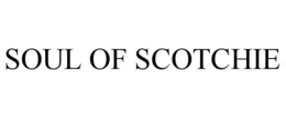 SOUL OF SCOTCHIE trademark