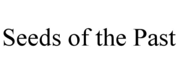 SEEDS OF THE PAST trademark