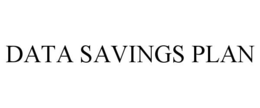 DATA SAVINGS PLAN trademark