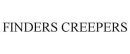 FINDERS CREEPERS trademark