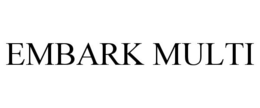 EMBARK MULTI trademark