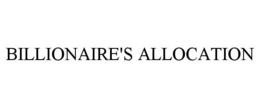 BILLIONAIRE'S ALLOCATION trademark