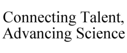 CONNECTING TALENT, ADVANCING SCIENCE trademark