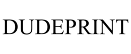 DUDEPRINT trademark