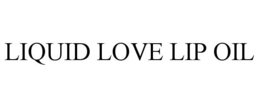 LIQUID LOVE LIP OIL trademark