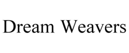 DREAM WEAVERS trademark