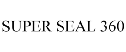 SUPER SEAL 360 trademark