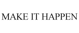 MAKE IT HAPPEN trademark
