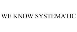 WE KNOW SYSTEMATIC trademark