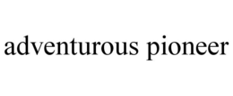 ADVENTUROUS PIONEER trademark
