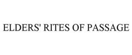 ELDERS' RITES OF PASSAGE trademark