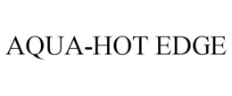 AQUA-HOT EDGE trademark