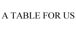 A TABLE FOR US trademark