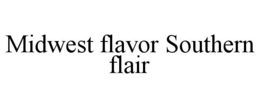 MIDWEST FLAVOR SOUTHERN FLAIR trademark