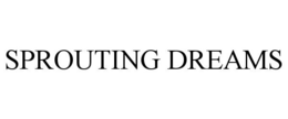 SPROUTING DREAMS trademark
