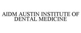 AIDM AUSTIN INSTITUTE OF DENTAL MEDICINE trademark