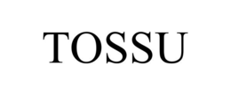 TOSSU trademark