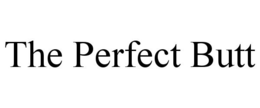 THE PERFECT BUTT trademark