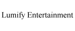 LUMIFY ENTERTAINMENT trademark