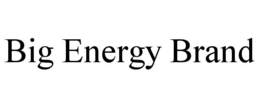 BIG ENERGY BRAND trademark