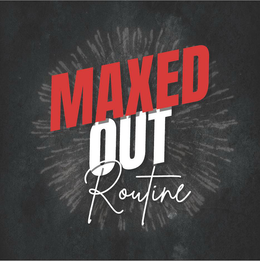 MAXED OUT ROUTINE trademark
